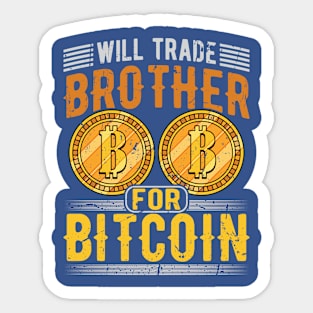 Will Trade Brother for Bitcoin Sticker